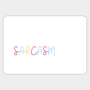 I speak sarcasm fluently Magnet